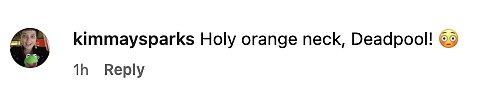Another person wrote: 'Holy orange neck, Deadpool!'