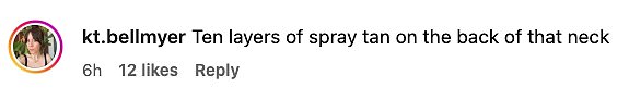 'Ten layers of spray tan on the back of that neck,' another comment read