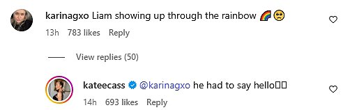 One fan shared their theory that Liam was sending her a message, writing in the comments: 'Liam showing up through the rainbow' to which Kate replied: 'He had to say hello'