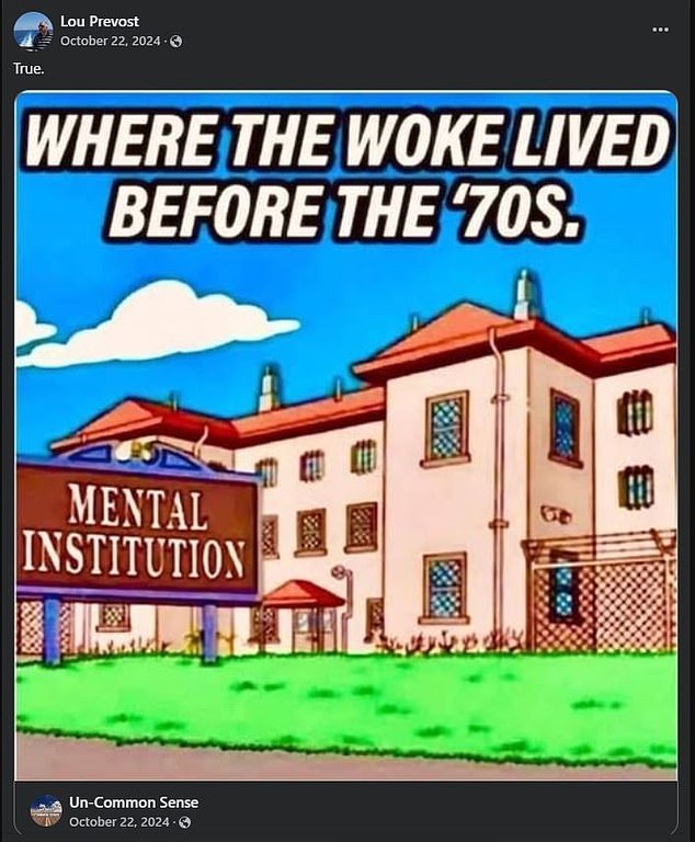 Prevost also re-posted a meme (shown above) in October 2024 showing an asylum with the caption: 'Where the woke lived before the '70's'