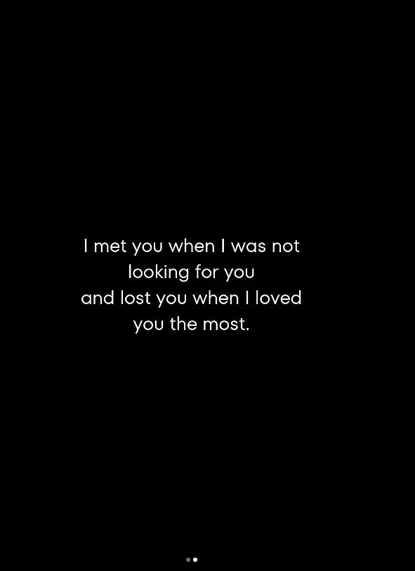 Just days after Faye's birthday he shared this image which read 'I met you when I was not looking for you and lost you when I loved you the most'