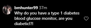 One penned, 'Why do you have a type 1 diabetes blood glucose monitor, are you diabetic!?!' and another added, 'Are we diabetic? Round arm sensor?'