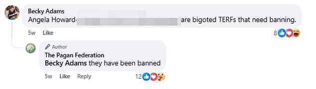 In a comment still visible beneath the group's post, a member said Ms Howard and another woman were 'bigoted TERFs that need banning'. Responding, The Pagan Federation said: 'They have been banned'