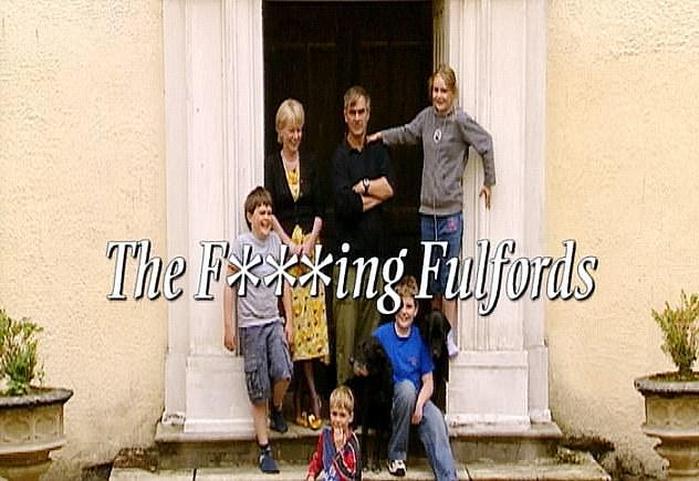 The program, titled 'The F****** Fulfords' due to their fetish for swearing, exposed them as endearingly rude and crude, dirty and skint