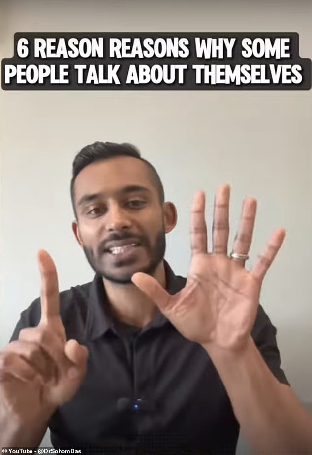 According to Dr Sohom Das (pictured) there are several reasons why some people only talk about themselves