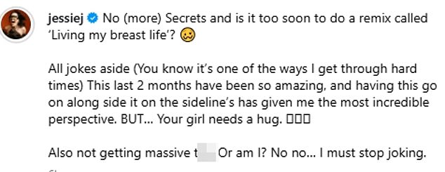 Continuing the lighthearted mood, she wrote in the caption: 'No (more) Secrets and is it too soon to do a remix called Living My Breast Life?'