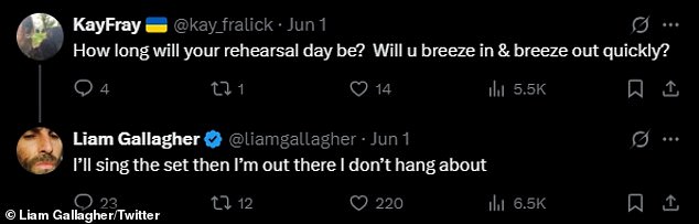 Meanwhile, Liam further confirmed he was joining rehearsals remarking to another fan: 'I’ll sing the set then I’m out there I don’t hang about'