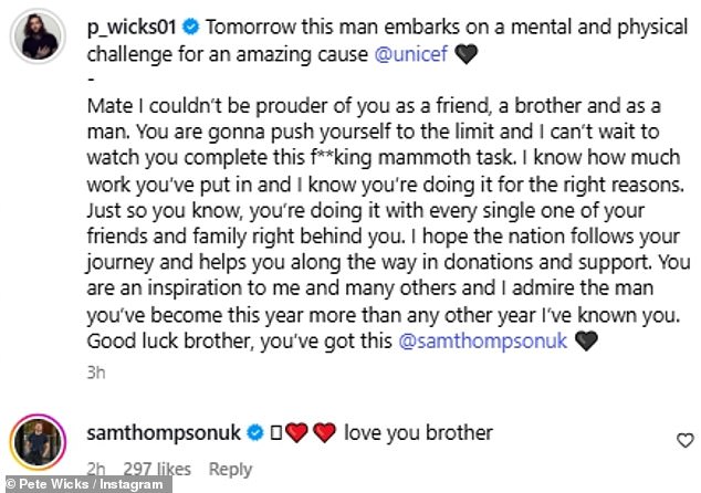 Before setting off on Monday, Pete shared a gushing tribute to his pal on Instagram writing: 'Tomorrow this man embarks on a mental and physical challenge for an amazing cause'