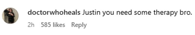 'Justin you need some therapy bro,' another user commented