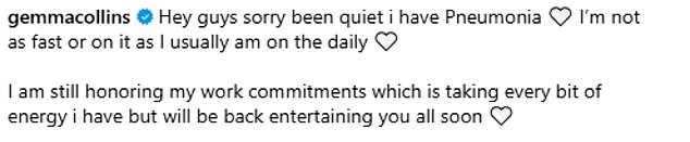 Announcing the news of her condition on Wednesday, she wrote: 'Hey guys sorry been quiet i have Pneumonia. I'm not as fast or on it as I usually am on the daily.