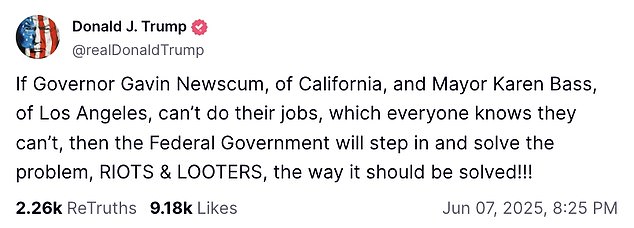 Shortly afterwards Trump himself posted from his Truth Social warning Mayor Bass and California Governor Gavis Newsom to take charge of the situation