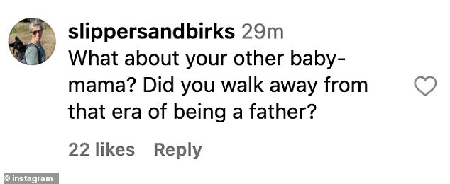 Another person pressed, 'What about your other baby-mama? Did you walk away from that era of being a father?'
