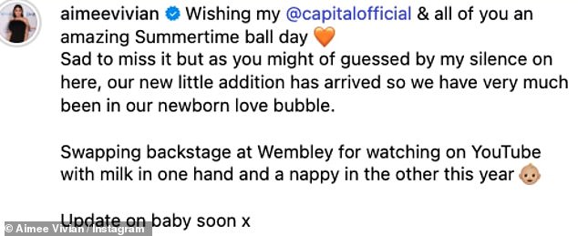She said: Wishing my @capitalofficial & all of you an amazing Summertime ball day. Sad to miss it but as you might of guessed by my silence on here, our new little addition has arrived'