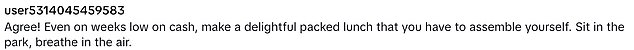 However, many viewers agreed with the video, and pointed out that they were able to save money and enjoy their lunch break