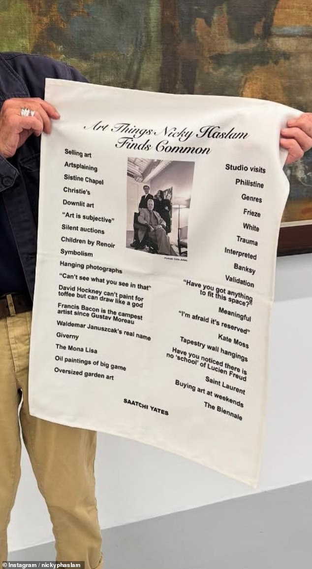 He has titled his £50 tea towel 'Art Things Nicky Haslam Finds Common' and the list contains 36 places and people who are lower class and concepts, words and phrases that he believes are used by 'commoners