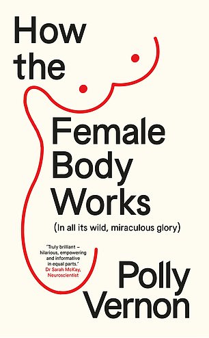 Polly Vernon published her findings in her new book, How The Female Body Works