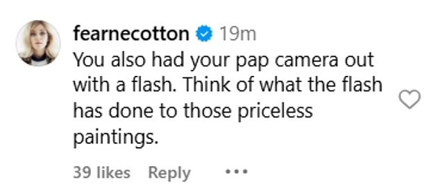 Presenter Fearne Cotton, who was also a guest, added: ¿You also had your pap camera out with a flash. Think of what the flash has done to those priceless paintings¿