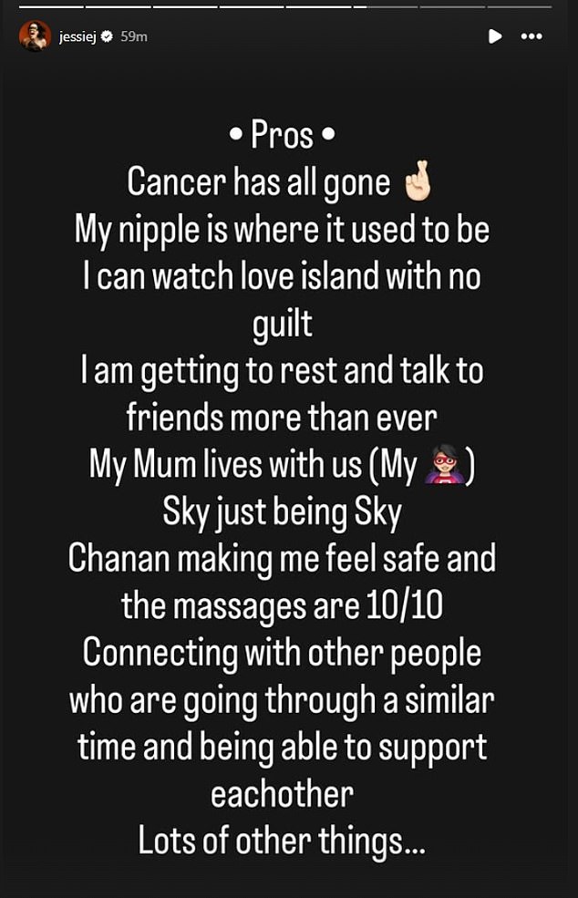 Sharing a health update on Instagram on Thursday, the singer wrote: 'Pros: Cancer has all gone' adding that her surgery had gone well as she quipped: 'My nipple is where it used to be'