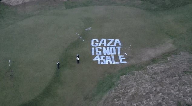 They wrote 'Gaza is not for sale' on the golf course, which Mr Trump hopes will host The Open Championship