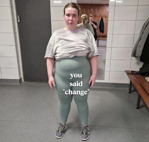 Woman in a gym locker room, wearing gray workout clothes; text overlay says "you said 'change'".