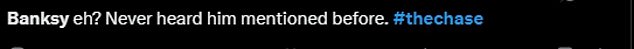 The correct answer was Banksy , however the mention of the artist set some fans into a rage because they felt he was frequently referenced on the show