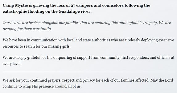 An all-girls Christian summer camp situated along the Guadalupe River is 'grieving the loss' the loss of 27 campers and counselors this morning. Camp Mystic issued a statement today confirming the fatalities after the devastating flooding sent a wall of water through the century-old summer camp over the weekend.