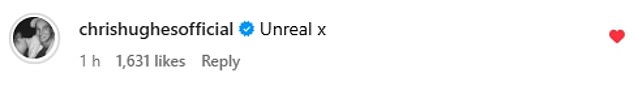 Chris was quick to throw his support behind his girlfriend, commenting on her Instagram post: 'Unreal'