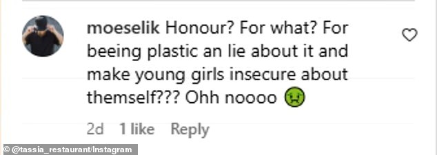 'Honour? For what? For [being] plastic [and lying] about it and [making] young girls insecure about [themselves]? Ohh noooo!' Instagram user @moeselik scoffed