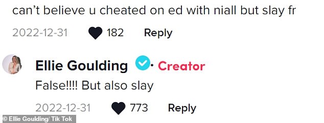 She uploaded a TikTok video over and responded to a fan who wrote: 'Can't believe you cheated on Ed with Niall but slay' with 'False!!!! But also slay'