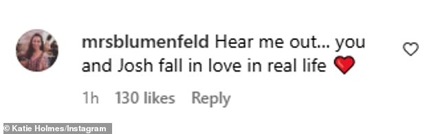 'Hear me out,' Instagram user @mrsblumenfeld commented. 'You and Josh fall in love in real life'