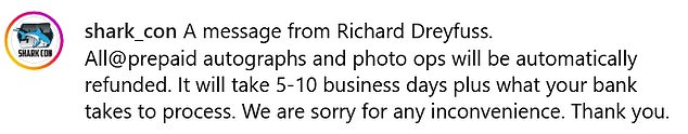 The SharkCon organisers confirmed to fans in the caption: 'All prepaid autographs and photo ops will automatically be refunded. There is no reason to reach out'
