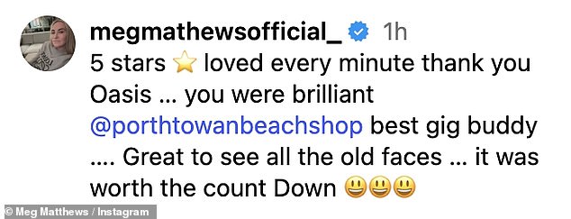 Meg captioned the clip: '5 stars ¿¿ loved every minute thank you Oasis ¿ you were brilliant'