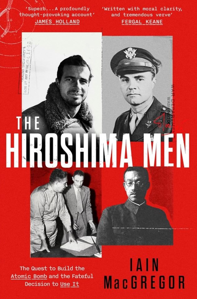 The Hiroshima Men, by Iain MacGregor, is published by Constable