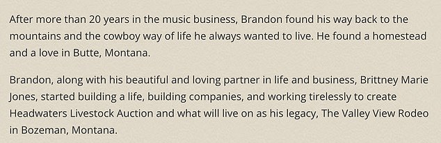 The obituary read: 'Brandon, along with his beautiful and loving partner in life and business, Brittney Marie Jones, started building a life, building companies, and working tirelessly to create Headwaters Livestock Auction and what will live on as his legacy, The Valley View Rodeo in Bozeman, Montana.'