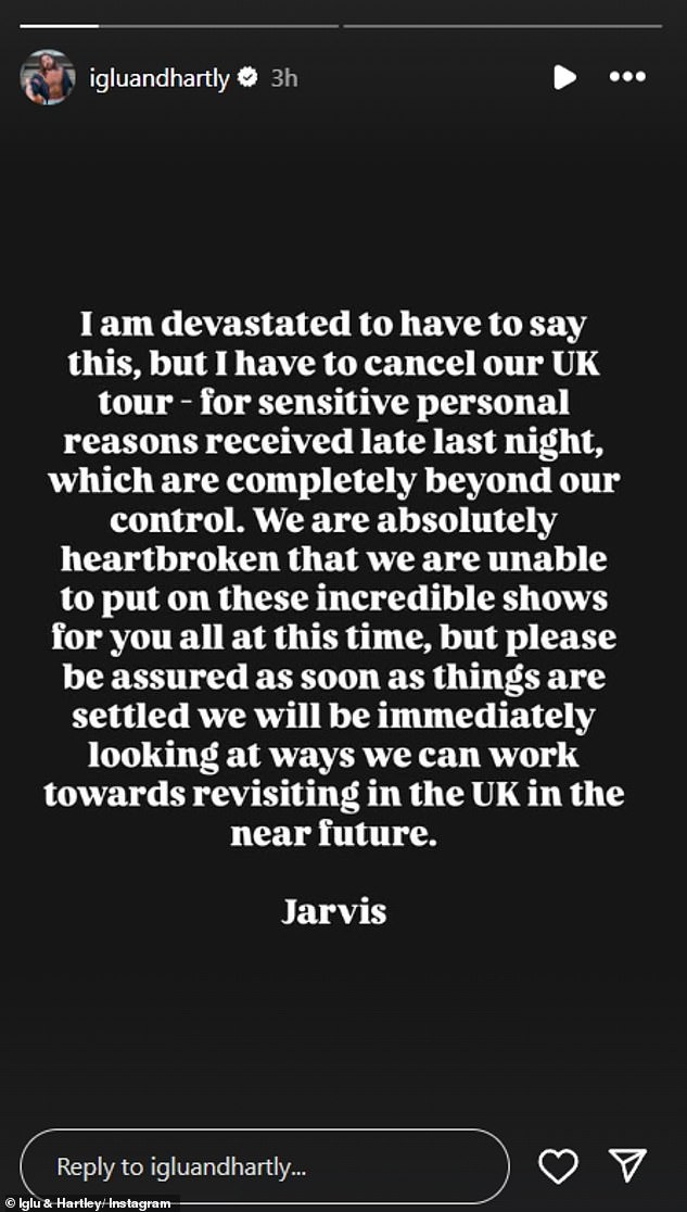 He then shared a statement to his stories which read: 'I am devastated to have to say this, but I have to cancel our UK tour - for sensitive personal reasons received late last night'