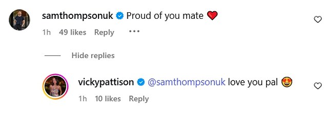 Announcing her Strictly news Vicky shared the post prompting Sam to write, 'Proud of you mate' and she replied, 'samthompsonuk love you pal'