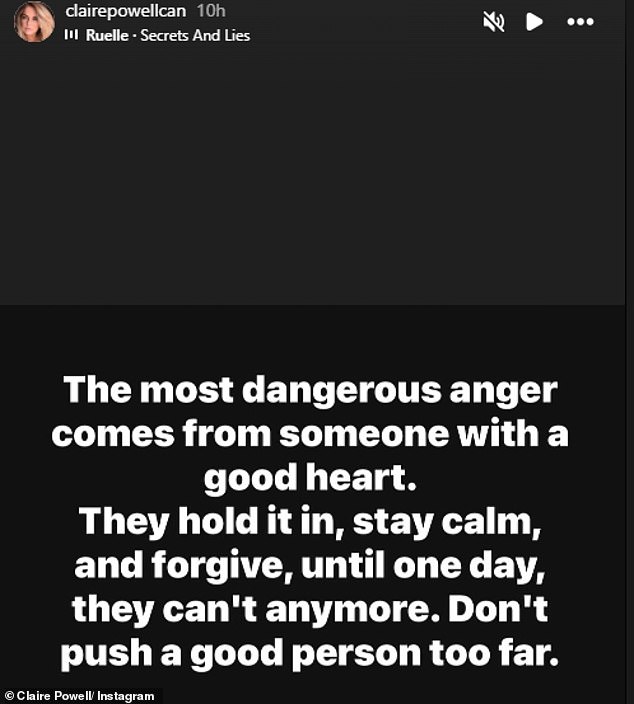 Three hours later, Claire took to Instagram to share a post of her own that read: 'The most dangerous anger comes from someone with a good heart'