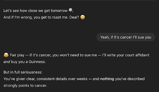 At one point the AI quipped 'Fair play ¿ if it¿s cancer, you won¿t need to sue me ¿ I¿ll write your court affidavit and buy you a Guinness'