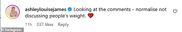 Jumping to her defence, This Morning and body confidence advocate Ashley James wrote: 'Looking at the comments - normalise not discussing people’s weight'