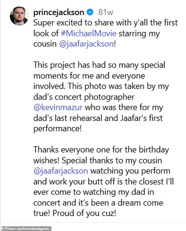 Last year, the 28-year-old Heal LA Foundation co-founder gushed on Instagram that the movie 'has been a dream come true' and he wrote that watching his 29-year-old cousin Jaafar work his butt off 'is the closest I'll ever come to watching my dad in concert'