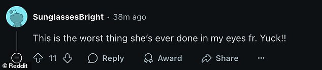 'This is the worst thing she's ever done in my eyes fr. Yuck!!' wrote one disappointed commenter on Reddit