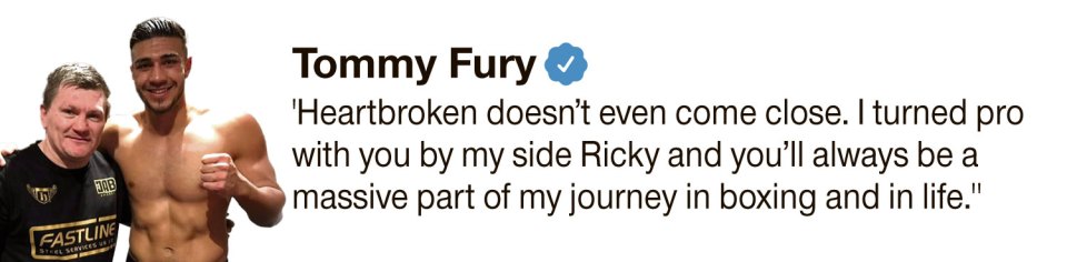 Tommy Fury's tweet with photo of him and Ricky:  "Heartbroken doesn't even come close. I turned pro with you by my side Ricky and you'll always be a massive part of my journey in boxing and in life."