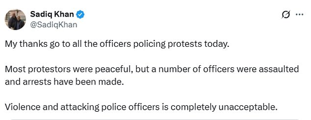 London mayor Sadiq Khan thanked Met officers for policing the protest and described the violence against them as 'completely unacceptable'