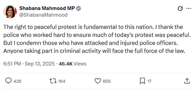 Home secretary Shabana Mahmood posted on X that 'the right to peaceful protest is fundamental to this nation' but that those who assaulted police officers or took part in criminal activity 'will face the full force of the law'