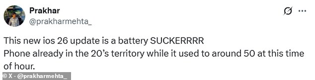One user tweeted: 'This new ios 26 update is a battery SUCKERRRR. Phone already in the 20's territory while it used to around 50 at this time of hour'