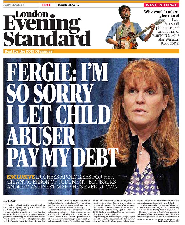On March 7, 2011, in an interview splashed on the front page of the Evening Standard, the Duchess made a 'heartfelt apology' for accepting Epstein's cash