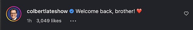 Fellow late-night host Stephen Colbert left a comment under the same post, which read: 'Welcome back, brother! [red-heart emoji]'