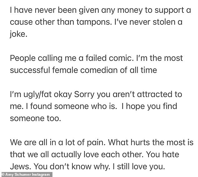 Schumer wrapped up the post writing, 'We are all in a lot of pain. What hurts the most is that we all actually love each other. You hate Jews. You don't know why. I still love you'