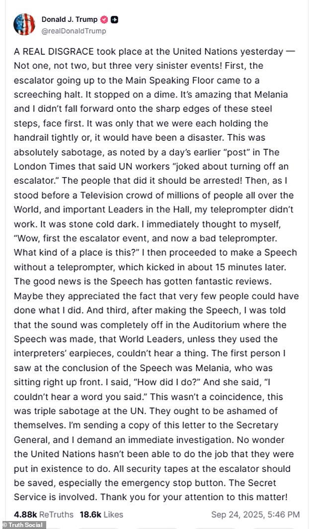 In his Truth Social post, the U.S. president penned: 'A REAL DISGRACE took place at the United Nations yesterday - Not one, not two, but three very sinister events!'