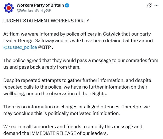 Workers Party of Britain, of which Mr Galloway is the leader of, said the arrest is 'politically motivated intimidation', claiming police have refused to reveal any information regarding the arrests